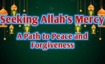 Seeking Allah’s Mercy – A Path to Peace and Forgiveness