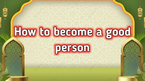 How to become a good person